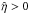 \hbox{$\hat\eta>0$}