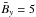 \hbox{$\bar B_y=5$}