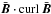 \hbox{$ \bar{\vec{B}} \cdot {\rm curl}~\bar{\vec{B}}$}