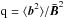 \hbox{${\rm q}=\langle \vec{b}^2\rangle/\vec{\bar B}^2$}