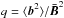 \hbox{$q=\langle \vec{b}^2\rangle/\vec{\bar B}^2 $}