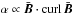 \hbox{$\alpha \propto \bar{\vec{B}}\cdot \curl\, \bar{\vec{B}} $}