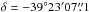 \hbox{$\delta = -39\degr23'07\farcs1$}
