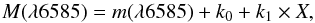 \begin{equation} M(\lambda6585) = m(\lambda6585) + k_0 + k_1\times X, \end{equation}