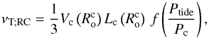 \begin{equation} \nu_{\rm T; RC}=\frac{1}{3}V_{\rm c}\left(R_{\rm o}^{\rm c}\right) L_{\rm c}\left(R_{\rm o}^{\rm c}\right)\,f\left(\frac{P_{\rm tide}}{P_{\rm c}}\right), \label{nuR} \end{equation}