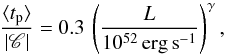 \begin{equation} {\langle t_{\rm p} \rangle \over |\mathscr C|}= 0.3\,\left({L\over 10^{52}\,{\rm erg\,s}^{-1}}\right)^{\gamma} , \end{equation}