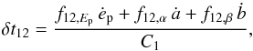 \begin{equation} \delta t_{12}={f_{12,E_{\rm p}}\,{\dot e}_{\rm p}+f_{12,\alpha}\,{\dot a}+f_{12,\beta}\,{\dot b}\over C_1} , \end{equation}