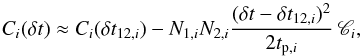 \begin{equation} C_i(\delta t)\approx {C_i(\delta t_{12,i})-{N}_{1,i}{N}_{2,i}{(\delta t-\delta t_{12,i})^2\over 2t_{{\rm p},i}}}\,{\mathscr{C}}_i , \end{equation}