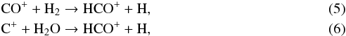 \begin{eqnarray} &&\rm CO^{+} + H_2 \rightarrow HCO^{+} + H, \label{reac:co+_h2} \\ &&\rm C^{+} + H_2O \rightarrow HCO^{+} + H, \label{reac:c+_h2o} \end{eqnarray}