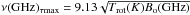 \hbox{$\nu(\mathrm{GHz})_{\tau {\rm max}} = 9.13 \sqrt{T_\mathrm{rot}(K) B_\mathrm{o}(\mathrm{GHz})}$}