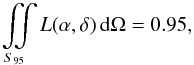 \begin{equation} \begin{aligned} \label{eq:LocContour} \iint \limits_{S_{95}} L(\alpha, \delta) \,{\mathrm d} \Omega = 0.95, \end{aligned} \end{equation}