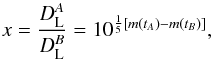 \begin{equation} x = \frac{D_{\rm L}^A}{D_{\rm L}^B} = 10^{\frac{1}{5}[m(t_A) - m(t_B)]} , \label{Eq:magnitudeExpression} \end{equation}