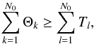 \appendix \setcounter{section}{1} \begin{equation} \begin{aligned} \sum_{k=1}^{N_0} \Theta_k \geq \sum_{l=1}^{N_0} T_l, \end{aligned} \end{equation}