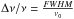 \hbox{$\Delta \nu/\nu = \frac{FWHM}{\nu_0}$}