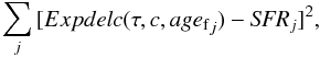 \begin{equation} \sum_{j}{{[Expdelc(\tau, c, {age_{\rm f}}_{j})-\textit{SFR}_{j}]}^{2}}, \end{equation}