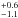 \hbox{$^{+0.6}_{-1.1}~$}