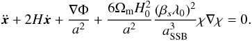 \begin{eqnarray} \label{geo_code} \ddot{{\vec x}} + 2 H \dot{{\vec x}} + \frac{\nabla\Phi}{a^2} + \frac{6\Omega_{\rm m} H_0^2}{a^2} \frac{(\beta_s\lambda_0)^2}{a_{\rm SSB}^3} \chi\nabla\chi = 0. \end{eqnarray}