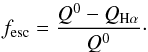 \begin{equation} f_{\rm esc}=\frac{Q^0-Q_{\mathrm{H\alpha}}}{Q^0}\cdot\label{eq:Fesc} \end{equation}
