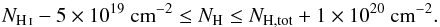 \appendix \setcounter{section}{1} \begin{equation} \label{eq:N_H} N_\ion{H}{i} - 5\times 10^{19} \text{ cm}^{-2} \le N_\text{H} \le N_\text{H,tot} + 1 \times 10^{20} \text{ cm}^{-2}. \end{equation}