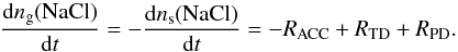 \begin{equation} \frac{{\rm d}n_{\rm g}(\rm{NaCl})}{{\rm d}t} = -\frac{{\rm d}n_{\rm s}(\rm{NaCl})}{{\rm d}t} = - R_{\rm{ACC}} + R_{\rm{TD}} + R_{\rm{PD}}. \label{Eq:rate_eqn} \end{equation}