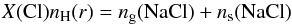\begin{equation} X({\rm Cl})n_{\rm{H}}(r) = n_{\rm g}({\rm NaCl}) + n_{\rm s}({\rm NaCl}) \label{Eq:cons_NaCl} \end{equation}