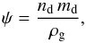 \appendix \setcounter{section}{2} \begin{equation} \psi = \frac{n_{\rm d}\, m_{\rm d}}{\rho_{\rm g}}, \end{equation}