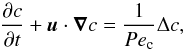 \begin{equation} \label{eq:advdiff} \frac{\partial c}{\partial t}+\vec u\cdot\vec\nabla c=\frac{1}{Pe_{\rm c}}\Delta c, \end{equation}