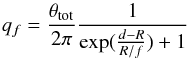 \begin{equation} q_f=\frac{\theta_{\rm tot}}{2\pi}\frac{1}{\exp(\frac{d-R}{R/f})+1} \end{equation}