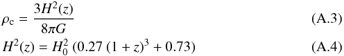 \appendix \setcounter{section}{1} \begin{eqnarray} && \rho_{\rm c}=\frac{3H^{2}(z)}{8\pi G}\\ && H^{2}(z)=H_{0}^{2}~(0.27~(1+z)^3+0.73) \end{eqnarray}