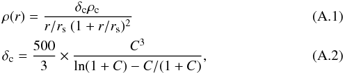 \appendix \setcounter{section}{1} \begin{eqnarray} && \rho(r)=\frac{\delta_{\rm c}\rho_{\rm c}}{r/r_{\rm s}~(1+r/r_{\rm s})^2} \\ && \delta_{\rm c}=\frac{500}{3}\times\frac{C^3}{\ln(1+C)-C/(1+C)}, \end{eqnarray}