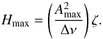 \begin{equation} H_{\rm max} = \left(\frac{A_{\rm max}^2}{\Delta\nu}\right) \zeta. \label{eq:henv} \end{equation}