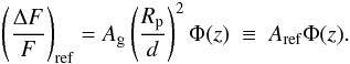 \begin{eqnarray} \label{eq:reflection} \left( \frac{\Delta F}{F} \right)_{\rm ref} = A_{\rm g} \left(\frac{R_{\rm p}}{d}\right)^2 \Phi(z) ~ \equiv ~ A_{\rm ref} \Phi(z). \end{eqnarray}