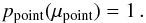\appendix \setcounter{section}{1} \begin{eqnarray} p_{\rm point}(\mu_{\rm point}) = 1 \, . \label{prob_point} \end{eqnarray}