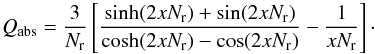 \begin{eqnarray} \label{eq:Qabs2} Q_{\rm abs} = \frac{3}{N_{\rm r}}\left[\frac{\sinh (2xN_{\rm r}) + \sin (2xN_{\rm r})}{\cosh (2xN_{\rm r}) - \cos (2xN_{\rm r})} -\frac{1}{xN_{\rm r}}\right]\cdot \end{eqnarray}