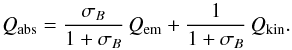 \begin{eqnarray} \label{eq:Qabs_decomp} Q_{\rm abs}= \frac{\sigma_B}{1+\sigma_B}\, Q_{\rm em} + \frac{1}{1+\sigma_B} \, Q_{\rm kin} . \end{eqnarray}