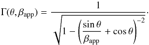 \begin{equation} \Gamma(\theta,\beta_{\rm app}) = \frac{1}{\sqrt{1-\left(\dfrac{\sin \theta}{\beta_{\rm app}} + \cos \theta \right)^{-2}}}\cdot \label{eq::Lorentz_theta_beta} \end{equation}