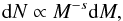 \begin{equation} \mathrm{d}N \propto M^{-s} \mathrm{d}M , \label{EQ_1} \end{equation}