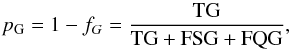 \begin{equation} p_{\rm G}=1-f_G=\rm \frac{TG}{TG+FSG+FQG} , \end{equation}