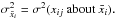 \hbox{$\sigma^2_{\bar x_{i}}=\sigma^2(x_{ij}~\text{about}~\bar x_{i}).$}