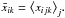 \hbox{$\bar x_{ik}=\big< x_{ijk}\big>_{j}.$}