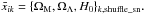 \hbox{$\bar x_{ik}=\{\Omega_{\rm M},\Omega_{\Lambda}, H_{0}\}_{k,\text{shuffle\_sn}}.$}