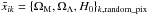 \hbox{$\bar x_{ik}=\{\Omega_{\rm M},\Omega_{\Lambda}, H_{0}\}_{k,\text{random\_pix}}$}