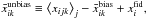 \hbox{$\bar x_{ik}^{\text{unbias}}\equiv \big<x_{ijk}\big>_{j}-\bar x_{ik}^{\text{bias}}+x_i^{\text{fid}},$}