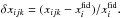 \hbox{$\delta x_{ijk}=(x_{ijk}-x_{i}^{\text{fid}})/x_{i}^{\text{fid}}.$}