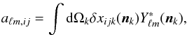 \begin{eqnarray} a_{\ell m,ij}=\int {\rm d}\Omega_{k}\delta x_{ijk}(\boldsymbol{n}_{k})Y_{\ell m}^{\ast}(\boldsymbol{n}_{k}), \end{eqnarray}