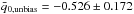 \hbox{$\bar q_{0,\text{unbias}}=-0.526\pm 0.172$}