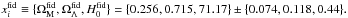\hbox{$x^{\text{fid}}_{i}\equiv \{\Omega_{\rm M}^{\text{fid}},\Omega_{\Lambda}^{\text{fid}}, H_{0}^{\text{fid}}\}= \{0.256,0.715,71.17\}\pm\{0.074,0.118,0.44\}.$}