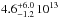 \hbox{$4.6_{-1.2}^{+6.0}\,10^{13}$}