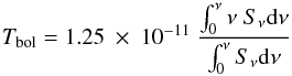 \begin{eqnarray*} T_{\rm bol} = 1.25~\times~10^{-11}~\frac{\int_{0}^{\nu}\nu~S_{\nu}{\rm d}\nu}{\int_{0}^{\nu}S_{\nu}{\rm d}\nu} \end{eqnarray*}