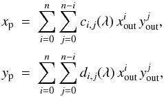 \appendix \setcounter{section}{1} \begin{eqnarray*} x_{\rm p} & \!\!\!=\!\!\! & \sum_{i=0}^n \sum_{j=0}^{n-i} c_{i,j}(\lambda)\,x_\mathrm{out}^i\,y_\mathrm{out}^j ,\\ y_{\rm p} & \!\!\!=\!\!\! & \sum_{i=0}^n \sum_{j=0}^{n-i} d_{i,j}(\lambda)\,x_\mathrm{out}^i\,y_\mathrm{out}^j , \end{eqnarray*}